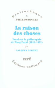 La raison des choses. Essai sur la philosophie de Wang Fuzhi (1619-1692) - Gernet Jacques