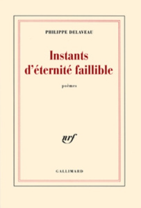 Instants d'éternité faillible - Delaveau Philippe