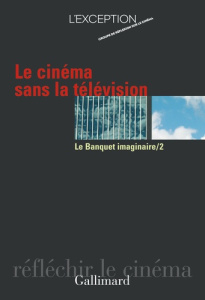 Le banquet imaginaire Tome 2 : Le cinéma sans la télévision - COLLECTIF