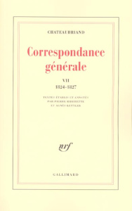 Correspondance générale. Tome 7, 6 juin 1824 - 31 décembre 1827 - Chateaubriand François-René de ; Kettler Agnès ; R
