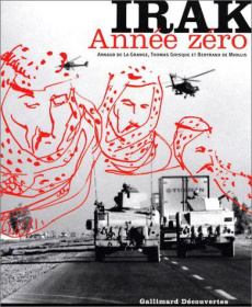 Irak, année zéro - La Grange Arnaud de ; Goisque Thomas ; Miollis Ber