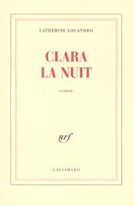 Clara la nuit - Locandro Catherine