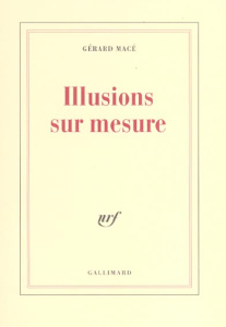 Illusions sur mesure - Macé Gérard
