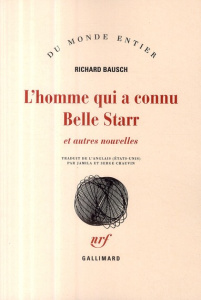 L'homme qui a connu Belle Starr. Et autres nouvelles - Bausch Richard ; Chauvin Jamila ; Chauvin Serge