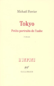 Tokyo. Petits portraits de l'aube - Ferrier Michaël