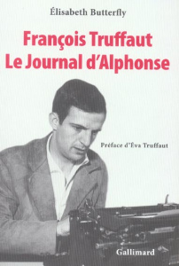 François Truffaut. Le journal d'Alphonse - Butterfly Elisabeth ; Truffaut Eva