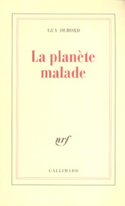 La planète malade - Debord Guy