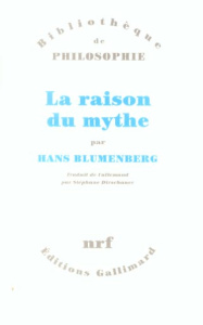 La raison du mythe - Blumenberg Hans ; Dirschauer Stéphane
