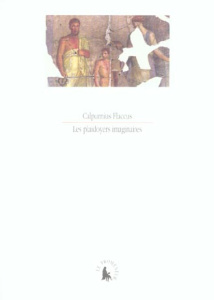 Les plaidoyers imaginaires. Extraits des déclamations - CALPURNIUS FLACCUS