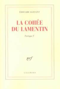 La cohée du Lamentin. Poétique V - Glissant Edouard