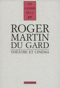 Cahiers Roger Martin du Gard Tome 7 : Théâtre et cinéma - Martin du Gard Roger ; Tassel Alain