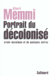 Portrait du décolonisé arabo-musulman et de quelques autres. Edition revue et corrigée - Memmi Albert