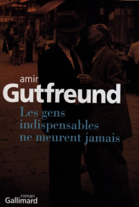 Les gens indispensables ne meurent jamais - Gutfreund Amir