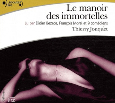 Le manoir des immortelles. 3 CD audio - Jonquet Thierry ; Bezace Didier ; Morel François