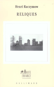 Reliques - Raczymow Henri