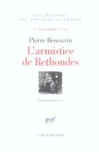 L'armistice de Rethondes. 11 Novembre 1918 - Renouvin Pierre - Prost Antoine