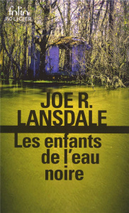 Les enfants de l'eau noire - Lansdale Joe R. - Blanc Bernard