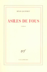 Asiles de fous - Jauffret Régis