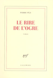 Le rire de l'ogre - Péju Pierre