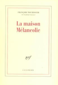 La maison Mélancolie - Nourissier François