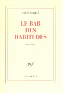 Le bar des habitudes - Bartelt Franz