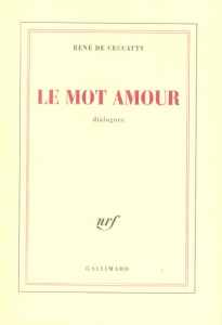 Le mot amour - Ceccatty René de