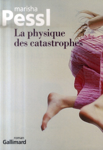 La physique des catastrophes - Pessl Marisha ; Devaux Laetitia