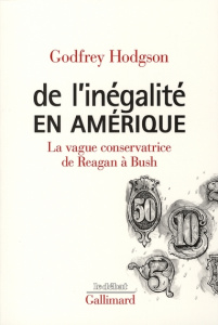 De l'inégalité en Amérique. La vague conservatrice, de Reagan à Bush - Hodgson Godfrey ; Hersant Patrick