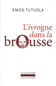 L'ivrogne dans la brousse - Tutuola Amos ; Queneau Raymond