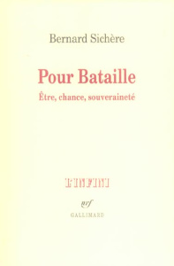 Pour Bataille. Etre, chance, souveraineté - Sichère Bernard