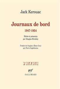 Journaux de bord. 1947-1954 - Kerouac Jack ; Brinkley Douglas ; Guglielmina Pier