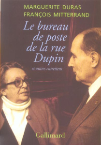 Le bureau de poste de la rue Dupin et autres entretiens - Duras Marguerite ; Mitterrand François