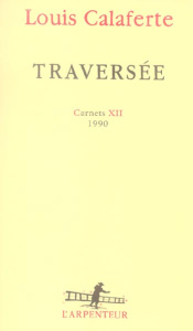 Traversée. Carnets XII 1990 - Calaferte Louis