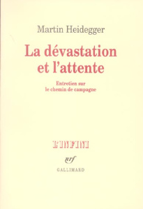 La dévastation et l'attente. Entretien sur le chemin de campagne - Heidegger Martin ; Arjakovsky Philippe ; France-La