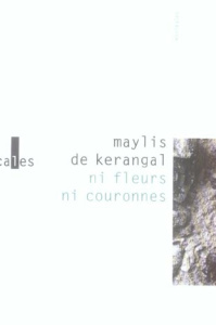 Ni fleurs ni couronnes - Kerangal Maylis de