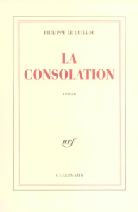 La consolation - Le Guillou Philippe