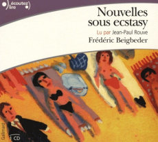Nouvelles sous ecstasy. 1 CD audio - Beigbeder Frédéric ; Rouve Jean-Paul