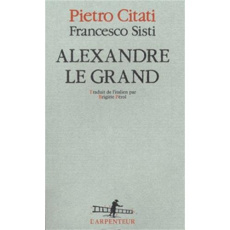 Alexandre le Grand - Citati Pietro ; Sisti Francesco