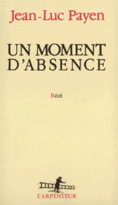 Un moment d'absence - Payen Jean-Luc