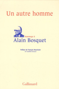 Un autre homme. Hommage à Alain Bosquet - Nourissier François ; Izoard Jacques ; Ray Lionel