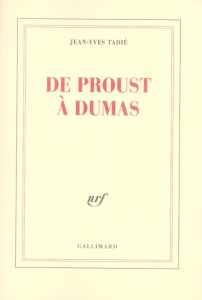 De Proust à Dumas - Tadié Jean-Yves