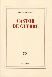 Castor de guerre - Sallenave Danièle
