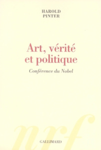 Art, vérité et politique. Conférence du Nobel - Pinter Harold ; Pavans Jean