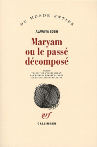 Maryam ou le passé décomposé - Sobh Alawiya ; Haidoux Damahi Rachida ; Jalabi Wel