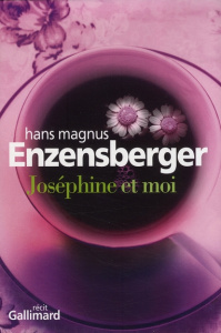 Joséphine et moi - Enzensberger Hans Magnus