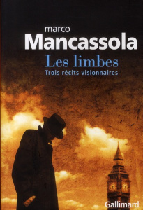 Les limbes. Trois récits visionnaires - Mancassola Marco ; Raynaud Vincent