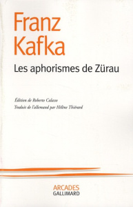 Les aphorismes de Zürau - Kafka Franz ; Calasso Roberto ; Thiérard Hélène