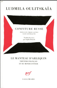 Confiture russe. Pièce en trois actes sans entracte - Oulitskaïa Ludmila ; Benech Sophie