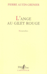 L'ange au gilet rouge. Nouvelles - Autin-Grenier Pierre