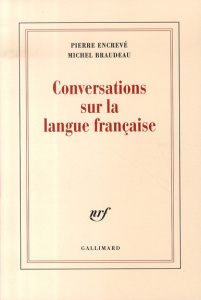 Conversations sur la langue française - Encrevé Pierre ; Braudeau Michel
